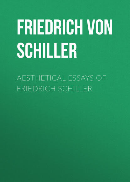 Aesthetical Essays of Friedrich Schiller - Фридрих Шиллер