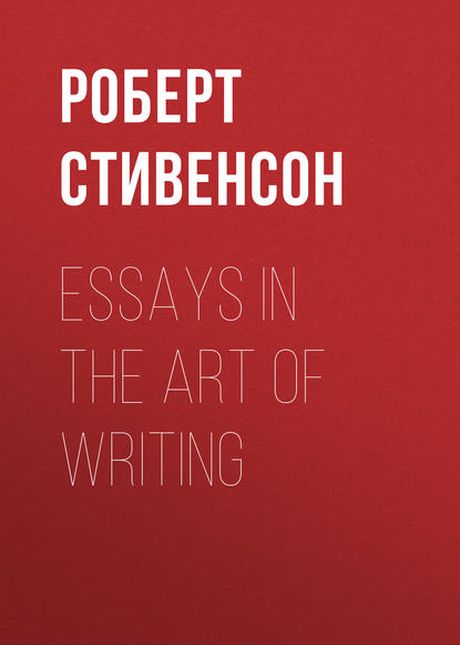 Essays in the Art of Writing - Роберт Льюис Стивенсон