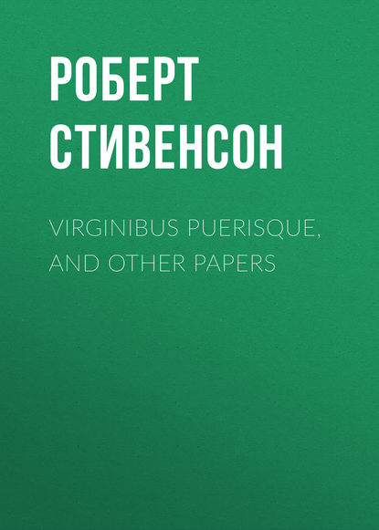 Virginibus Puerisque, and Other Papers - Роберт Льюис Стивенсон