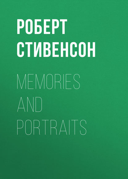 Memories and Portraits - Роберт Льюис Стивенсон