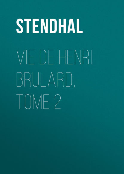 Vie de Henri Brulard, tome 2 — Стендаль