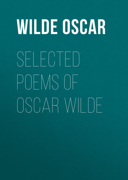 Selected Poems of Oscar Wilde - Оскар Уайльд