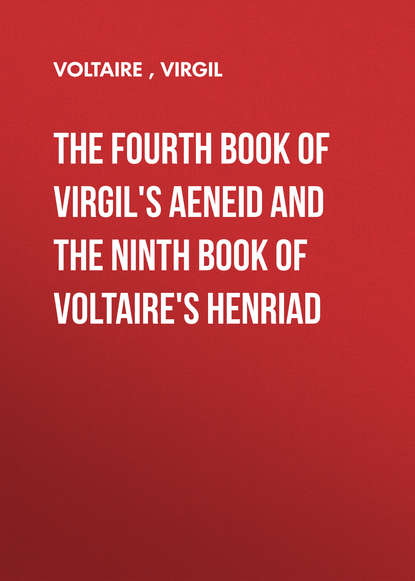 The Fourth Book of Virgil's Aeneid and the Ninth Book of Voltaire's Henriad — Публий Марон Вергилий