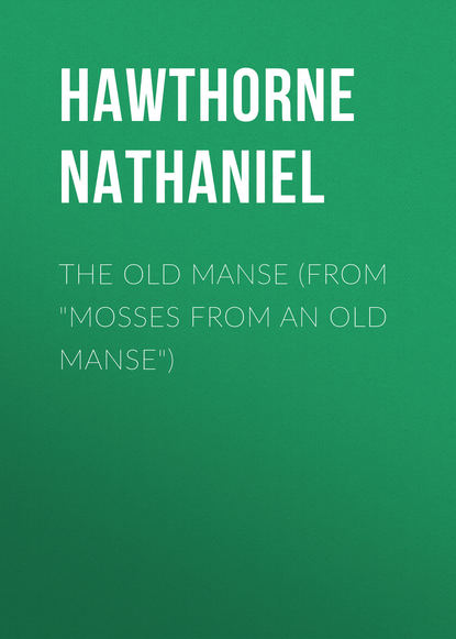 The Old Manse (From Mosses from an Old Manse) - Натаниель Готорн