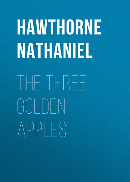 The Three Golden Apples - Натаниель Готорн