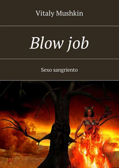 Blow job. Sexo sangriento - Виталий Мушкин