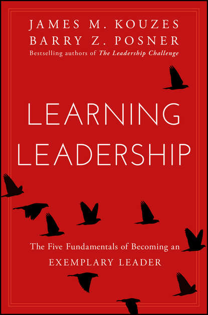 Learning Leadership. The Five Fundamentals of Becoming an Exemplary Leader — Джеймс Кузес