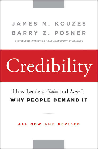 Credibility. How Leaders Gain and Lose It, Why People Demand It — Джеймс Кузес