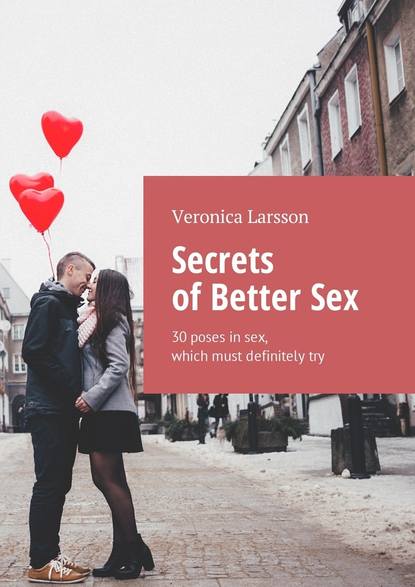 Secrets of Better Sex. 30 poses in sex, which must definitely try - Вероника Ларссон