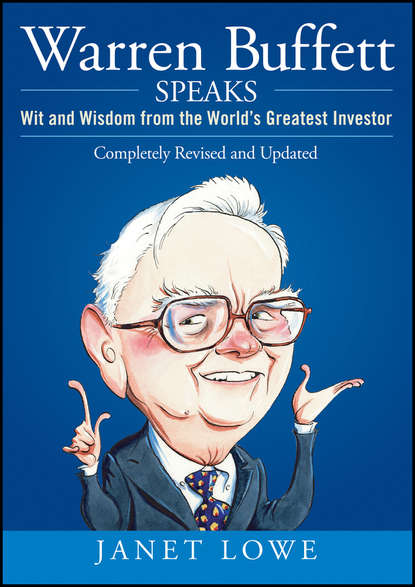 Warren Buffett Speaks. Wit and Wisdom from the World's Greatest Investor - Джанет Лоу