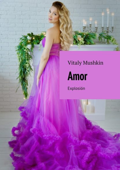 Amor. Explosi?n - Виталий Мушкин