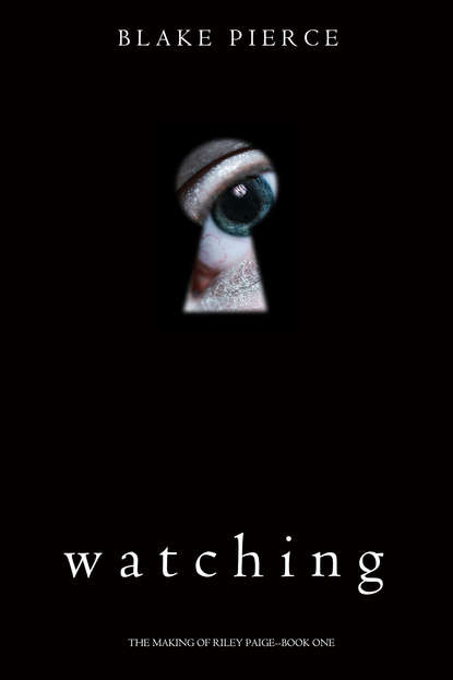 Watching - Блейк Пирс