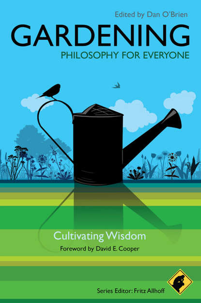 Gardening - Philosophy for Everyone - Группа авторов