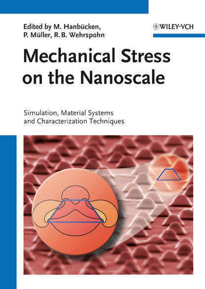 Mechanical Stress on the Nanoscale. Simulation, Material Systems and Characterization Techniques - Группа авторов