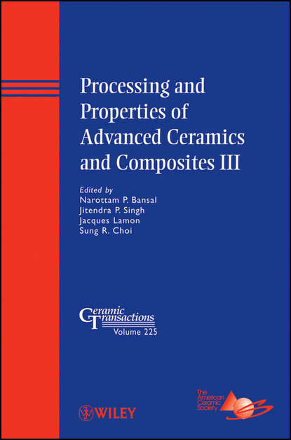 Processing and Properties of Advanced Ceramics and Composites III - Группа авторов