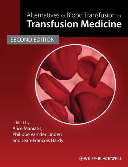 Alternatives to Blood Transfusion in Transfusion Medicine - Группа авторов