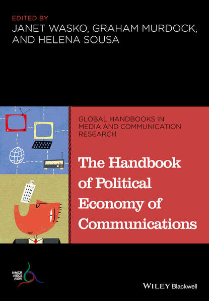 The Handbook of Political Economy of Communications - Группа авторов