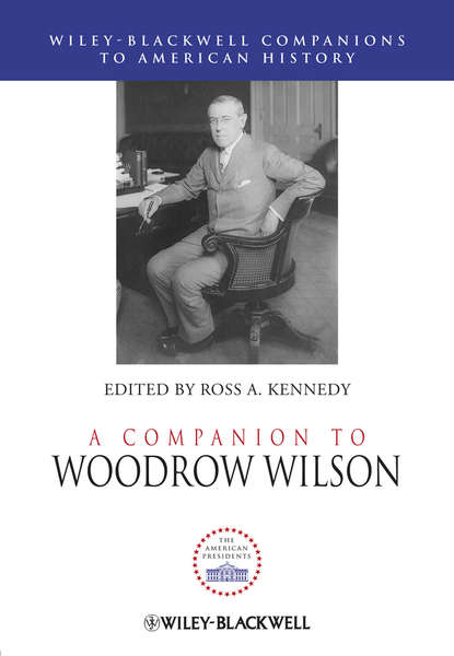 A Companion to Woodrow Wilson - Группа авторов