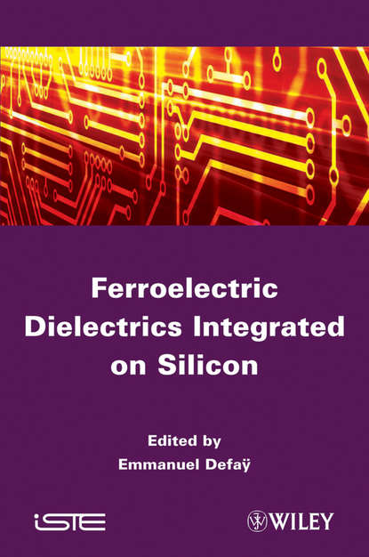 Ferroelectric Dielectrics Integrated on Silicon - Группа авторов