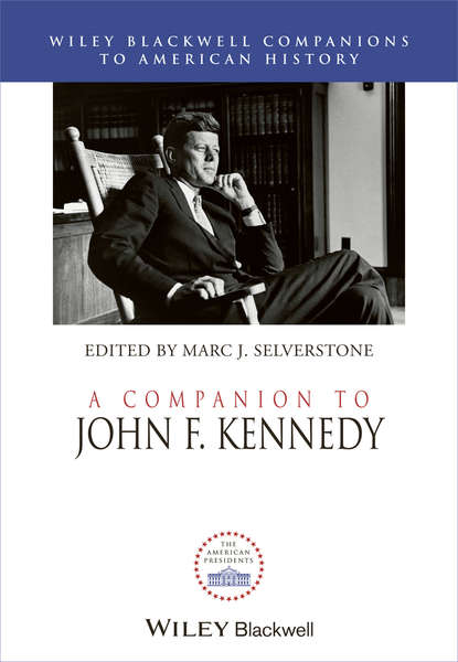 A Companion to John F. Kennedy - Группа авторов