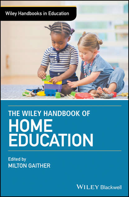 The Wiley Handbook of Home Education - Группа авторов