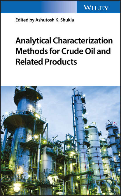 Analytical Characterization Methods for Crude Oil and Related Products - Группа авторов