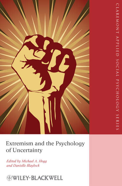 Extremism and the Psychology of Uncertainty — Группа авторов