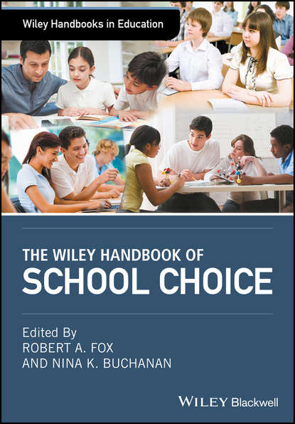 The Wiley Handbook of School Choice — Группа авторов