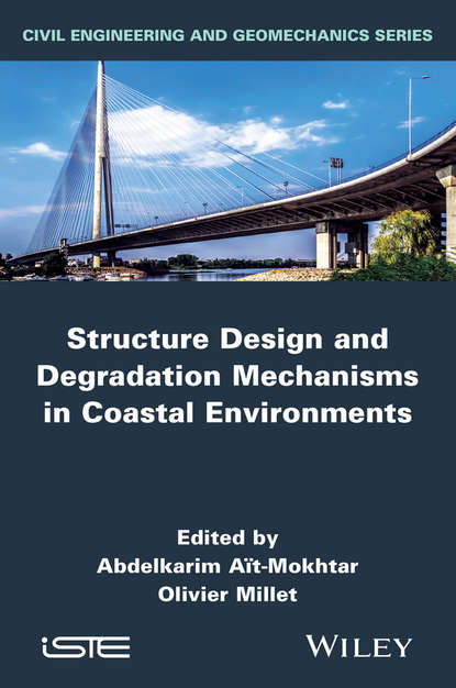 Structure Design and Degradation Mechanisms in Coastal Environments - Группа авторов