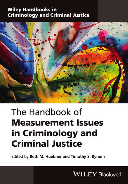 The Handbook of Measurement Issues in Criminology and Criminal Justice - Группа авторов