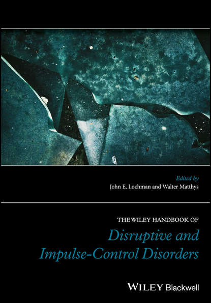 The Wiley Handbook of Disruptive and Impulse-Control Disorders - Группа авторов