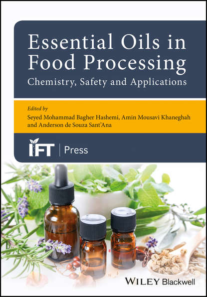 Essential Oils in Food Processing: Chemistry, Safety and Applications - Группа авторов