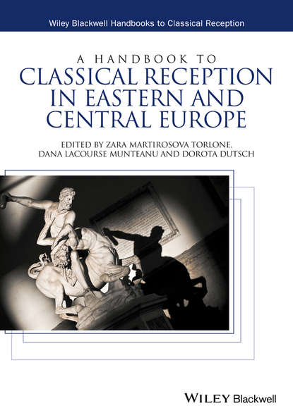 A Handbook to Classical Reception in Eastern and Central Europe - Группа авторов