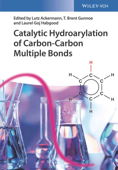 Catalytic Hydroarylation of Carbon-Carbon Multiple Bonds - Группа авторов