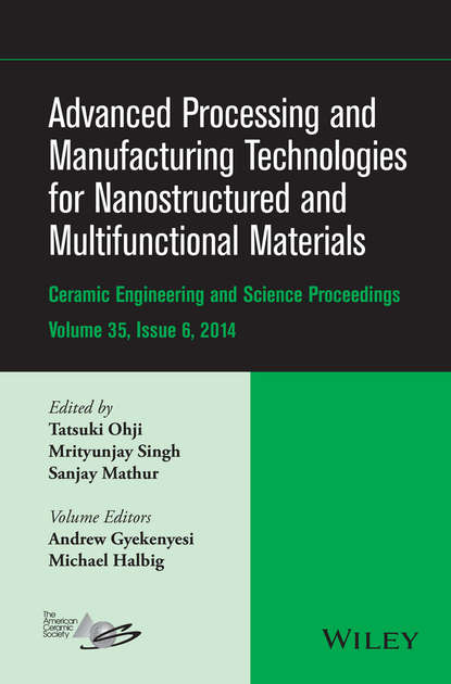 Advanced Processing and Manufacturing Technologies for Nanostructured and Multifunctional Materials, Volume 35, Issue 6 - Группа авторов