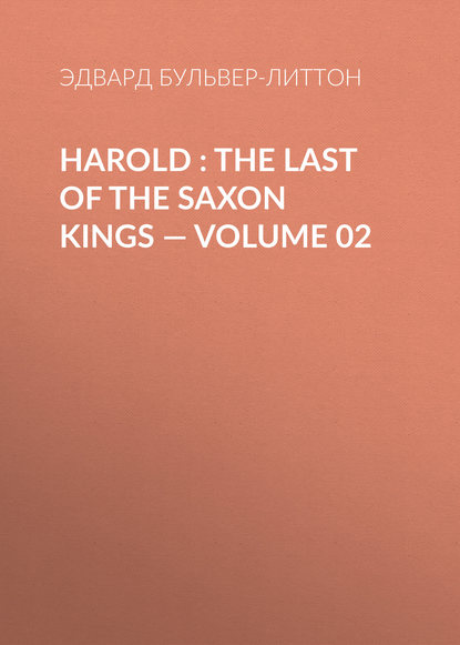 Harold : the Last of the Saxon Kings — Volume 02 - Эдвард Бульвер-Литтон