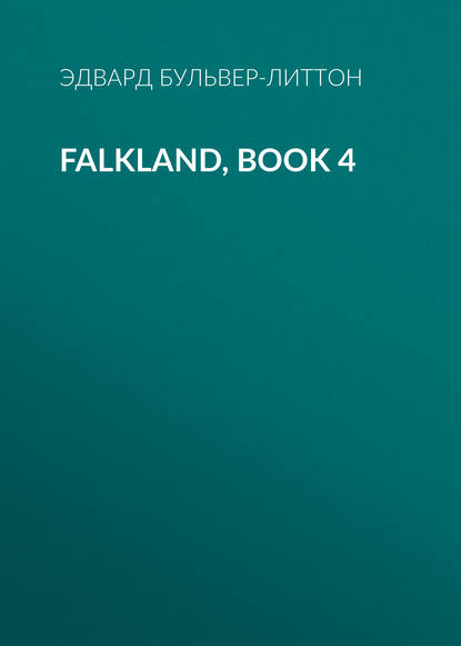 Falkland, Book 4 - Эдвард Бульвер-Литтон