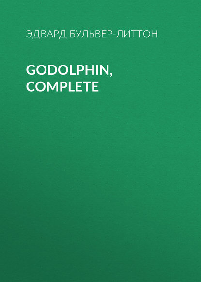 Godolphin, Complete - Эдвард Бульвер-Литтон