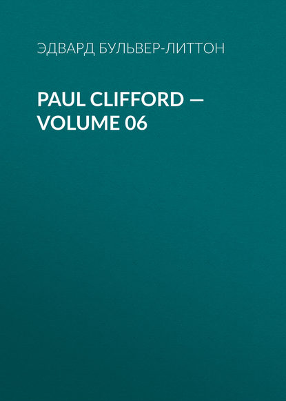 Paul Clifford — Volume 06 - Эдвард Бульвер-Литтон