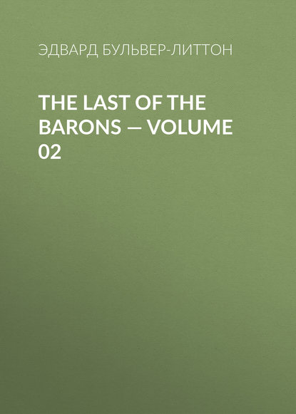 The Last of the Barons — Volume 02 - Эдвард Бульвер-Литтон