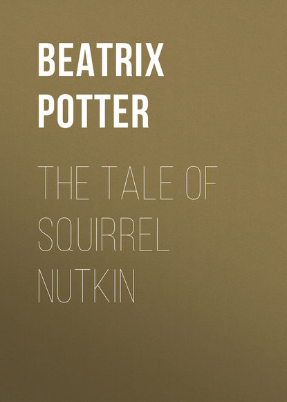 The Tale of Squirrel Nutkin - Беатрис Поттер