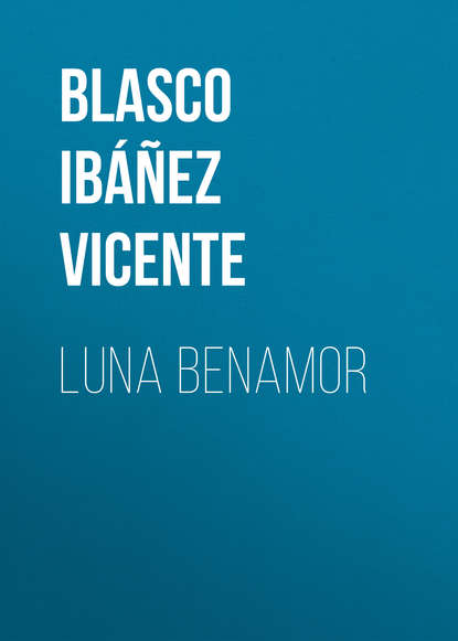 Luna Benamor — Висенте Бласко-Ибаньес