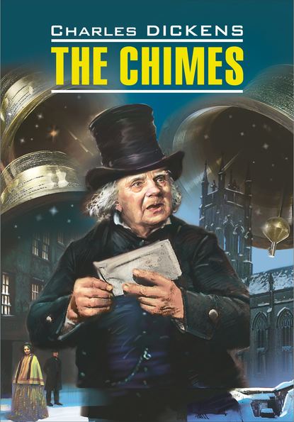 The Chimes / Колокола. Книга для чтения на английском языке — Чарльз Диккенс