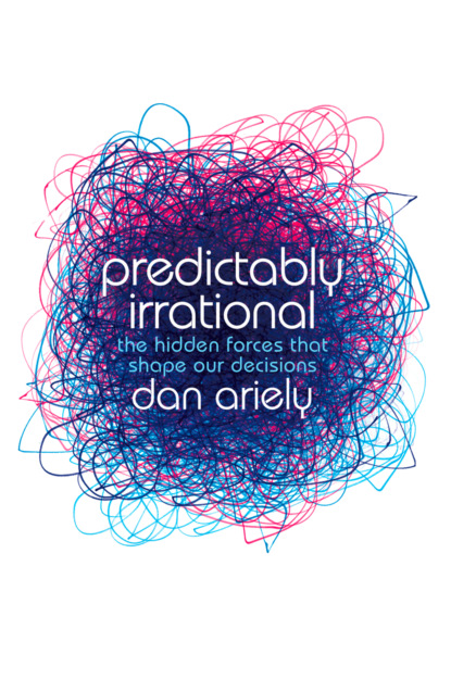 Predictably Irrational — Дэн Ариели