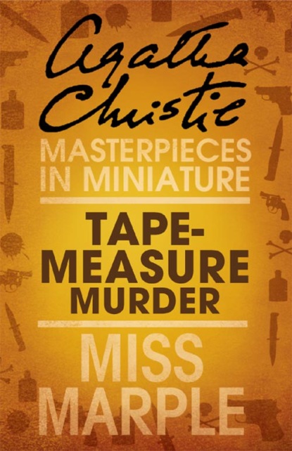 Tape Measure Murder: A Miss Marple Short Story - Агата Кристи