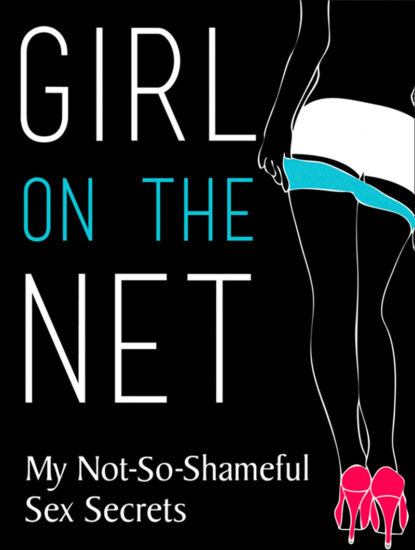 Girl On The Net: My Not-So-Shameful Sex Secrets - Литагент HarperCollins USD