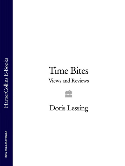 Time Bites: Views and Reviews — Дорис Лессинг