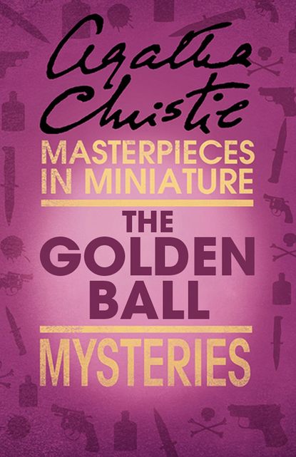 The Golden Ball: An Agatha Christie Short Story - Агата Кристи