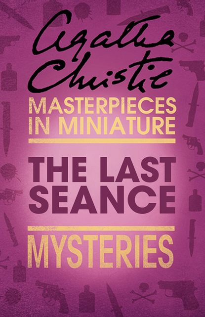 The Last S?ance: An Agatha Christie Short Story - Агата Кристи