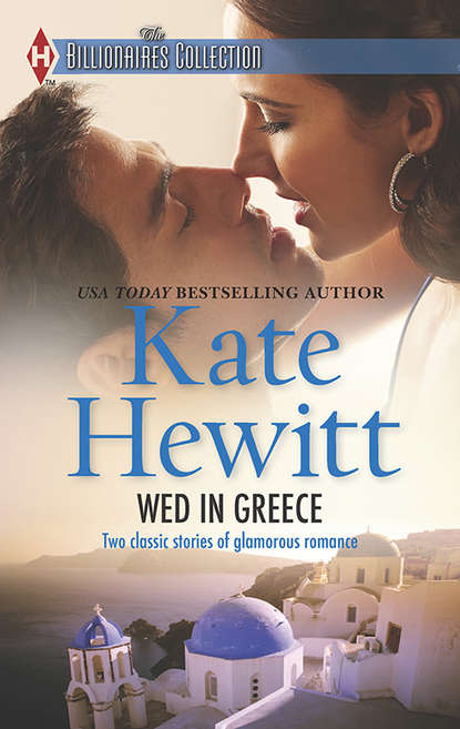 Wed in Greece: The Greek Tycoon's Convenient Bride / Bound to the Greek - Кейт Хьюит